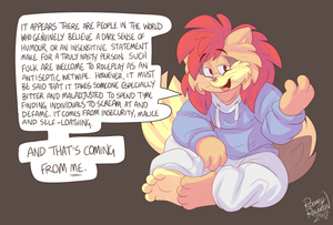 roaroutrage.png Gotta make the point, most folk look at people who lose their shit over tweets and jokes as being insufferable and pathetic. And they're right to. Sincerely, and I mean this with no shred of hyperbole, behaviour like this is up there with the most sad and pointless of attitudes it is possible for a person to possess. You subtract goodness from the world like the vacuum cleaner of Beelzebub.